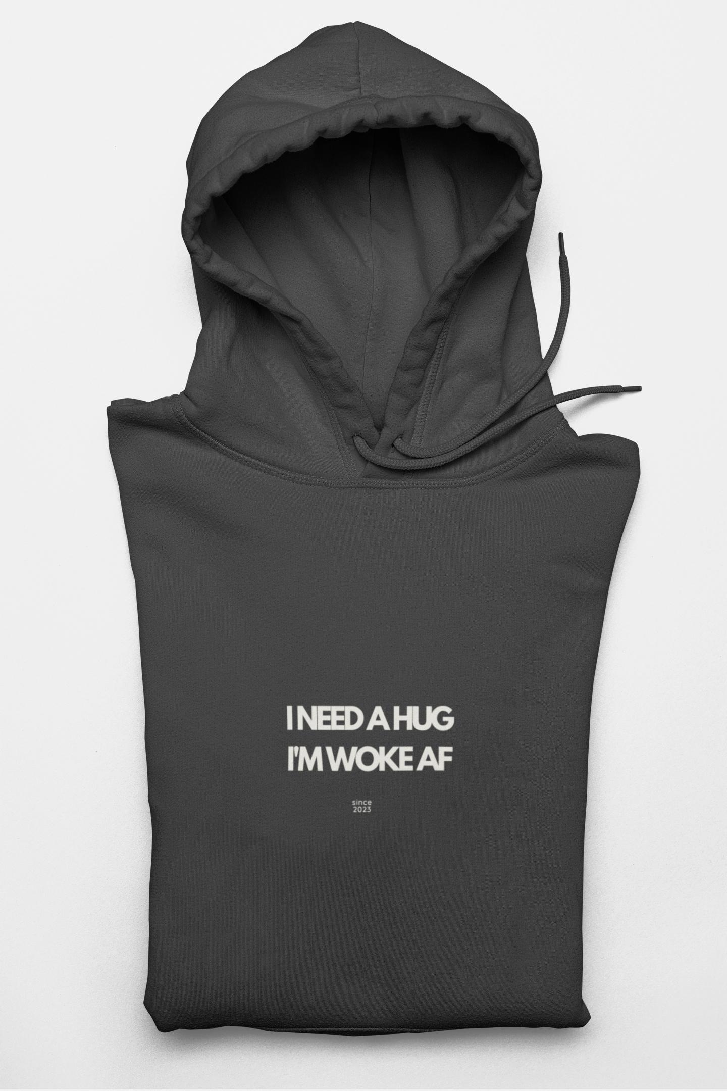 I Need a Hug, I'm Woke AF Hoodie