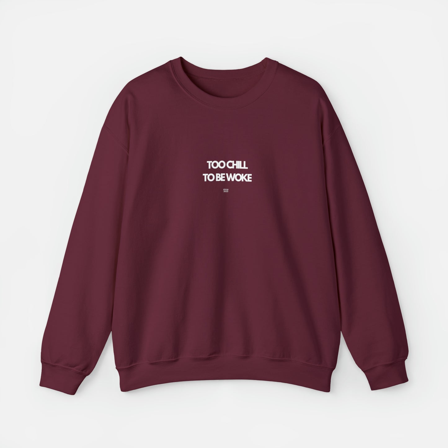 Too Chill To Be Woke Sweatshirt