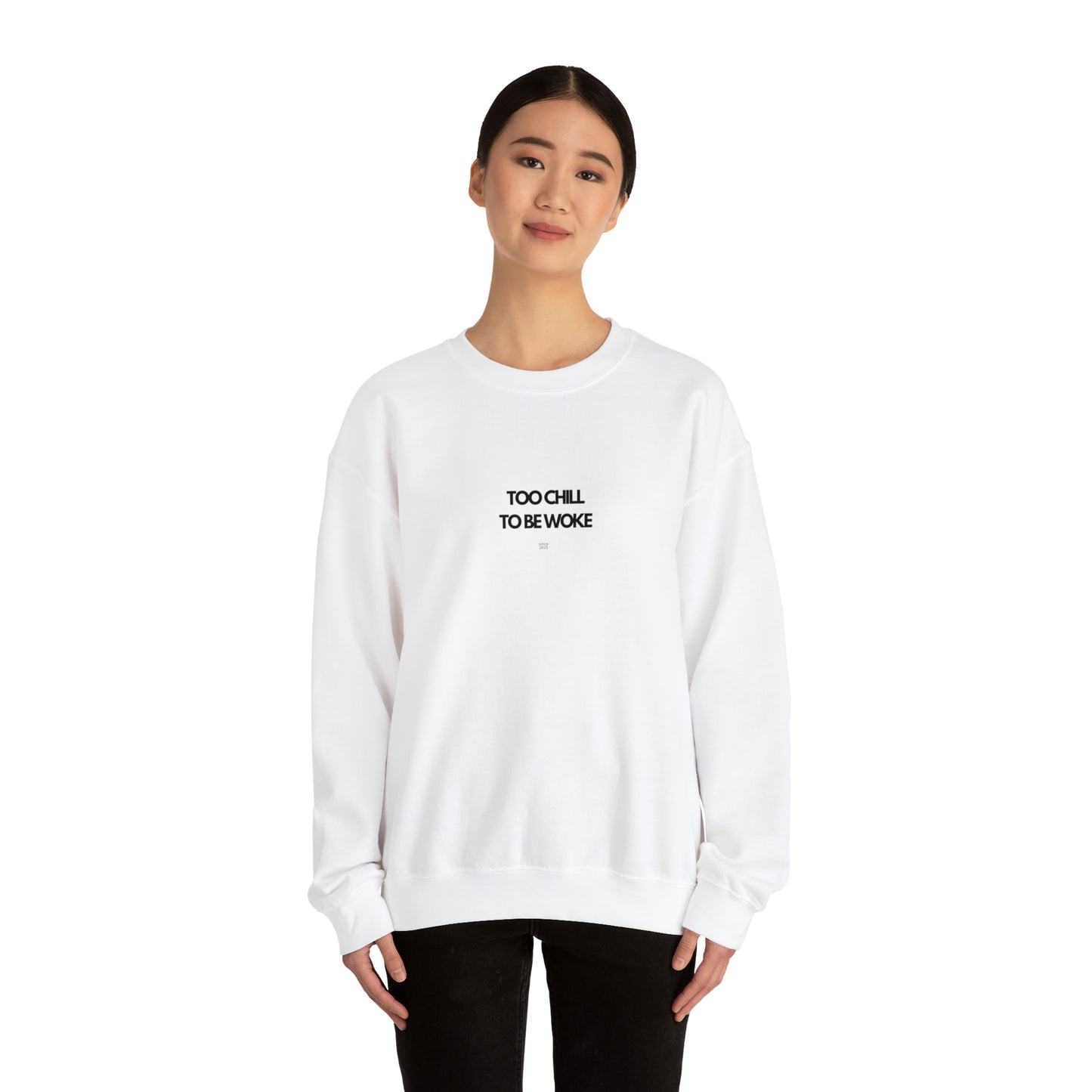 Too Chill To Be Woke Sweatshirt