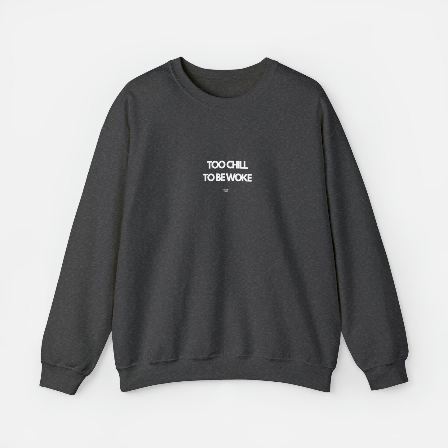 Too Chill To Be Woke Sweatshirt