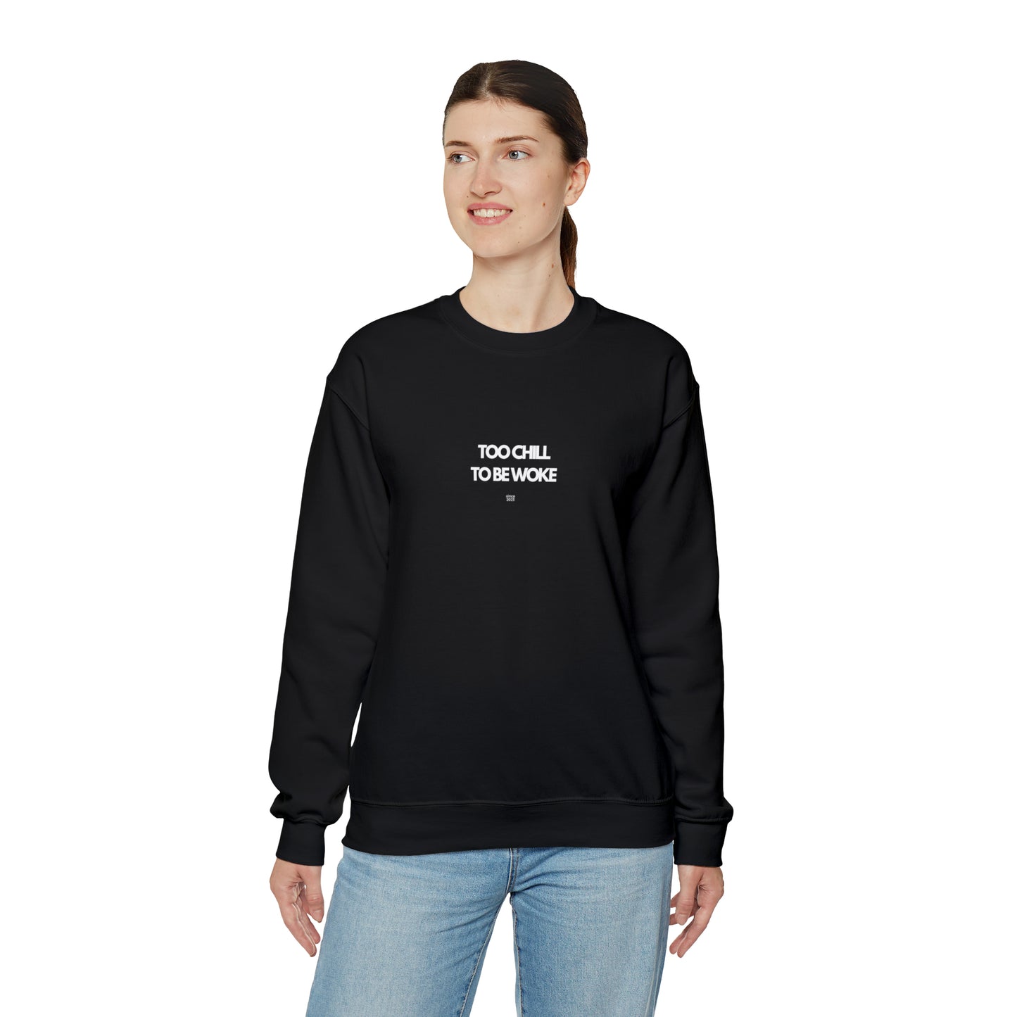 Too Chill To Be Woke Sweatshirt