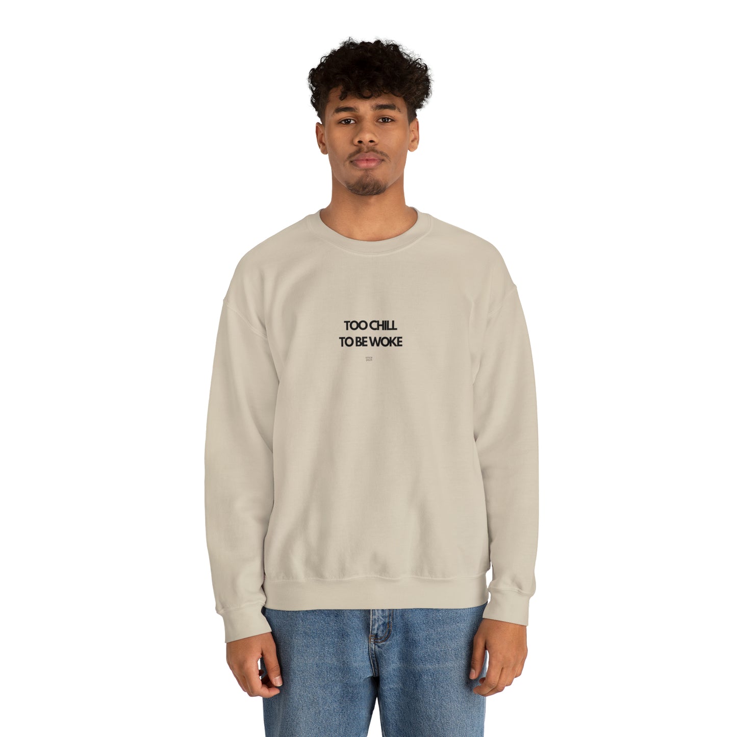 Too Chill To Be Woke Sweatshirt