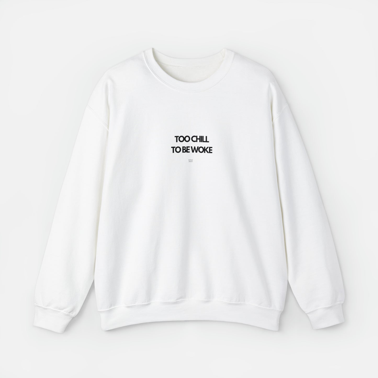 Too Chill To Be Woke Sweatshirt