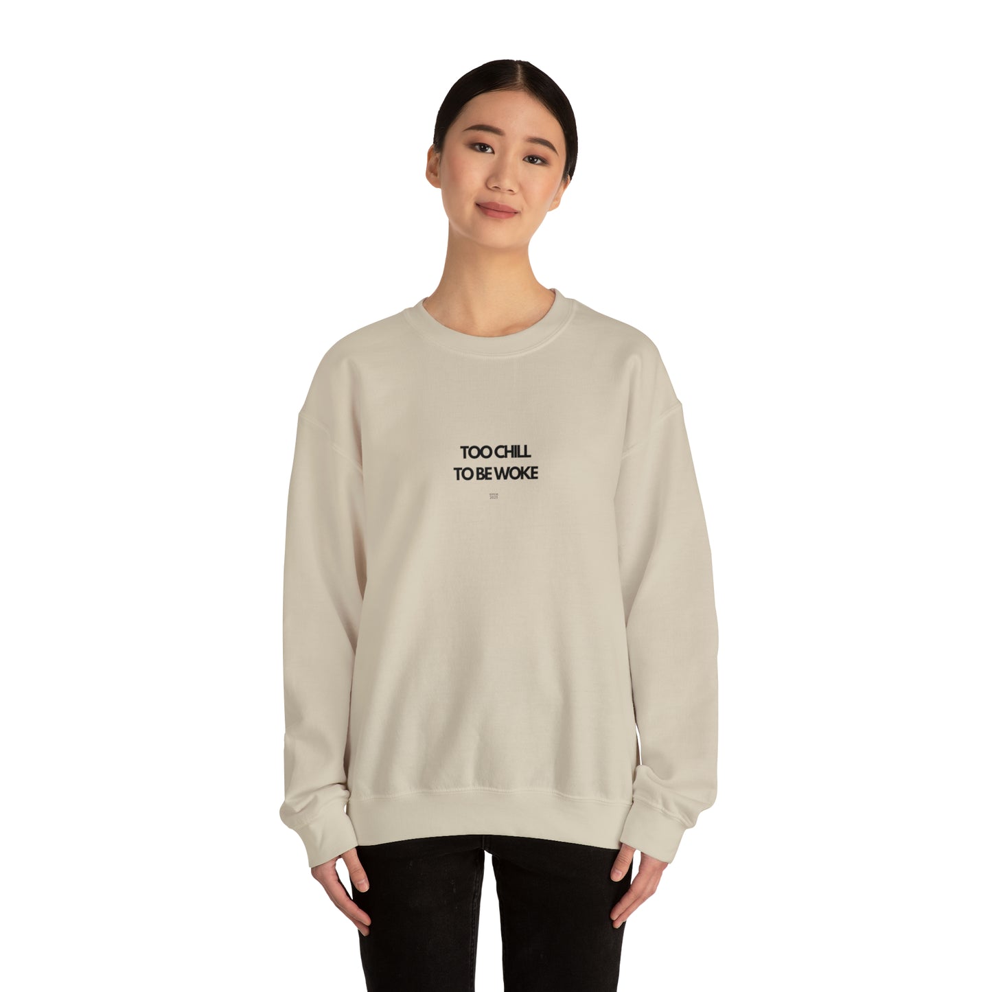 Too Chill To Be Woke Sweatshirt