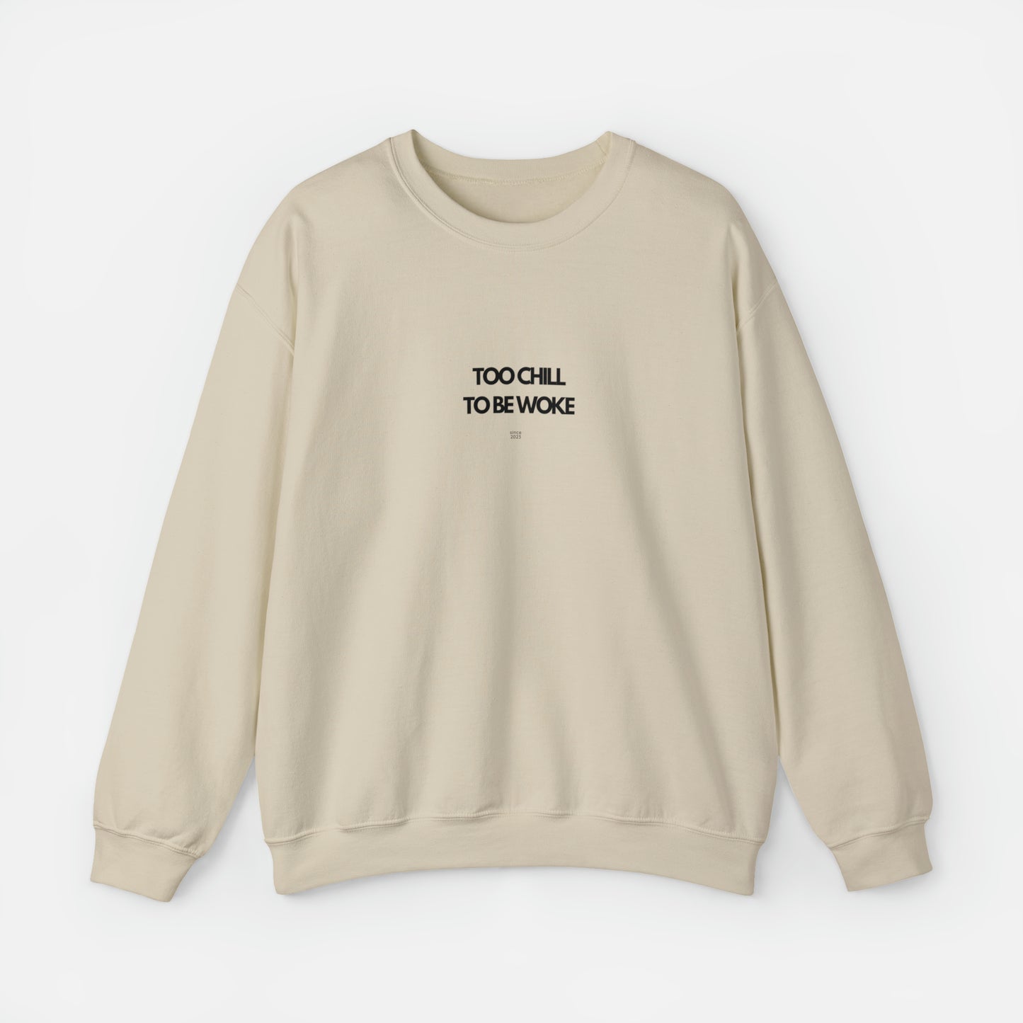 Too Chill To Be Woke Sweatshirt