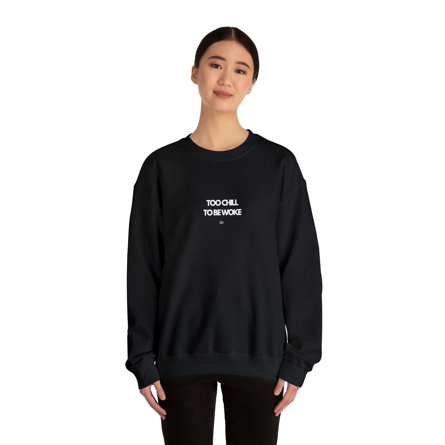 Too Chill To Be Woke Sweatshirt