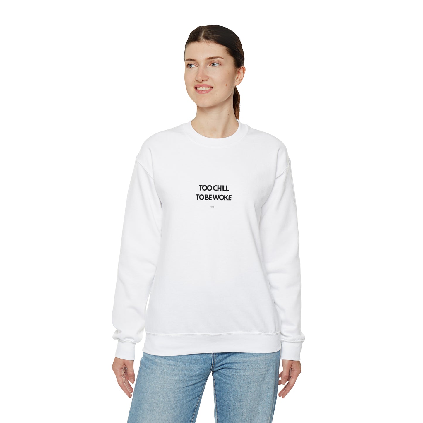 Too Chill To Be Woke Sweatshirt