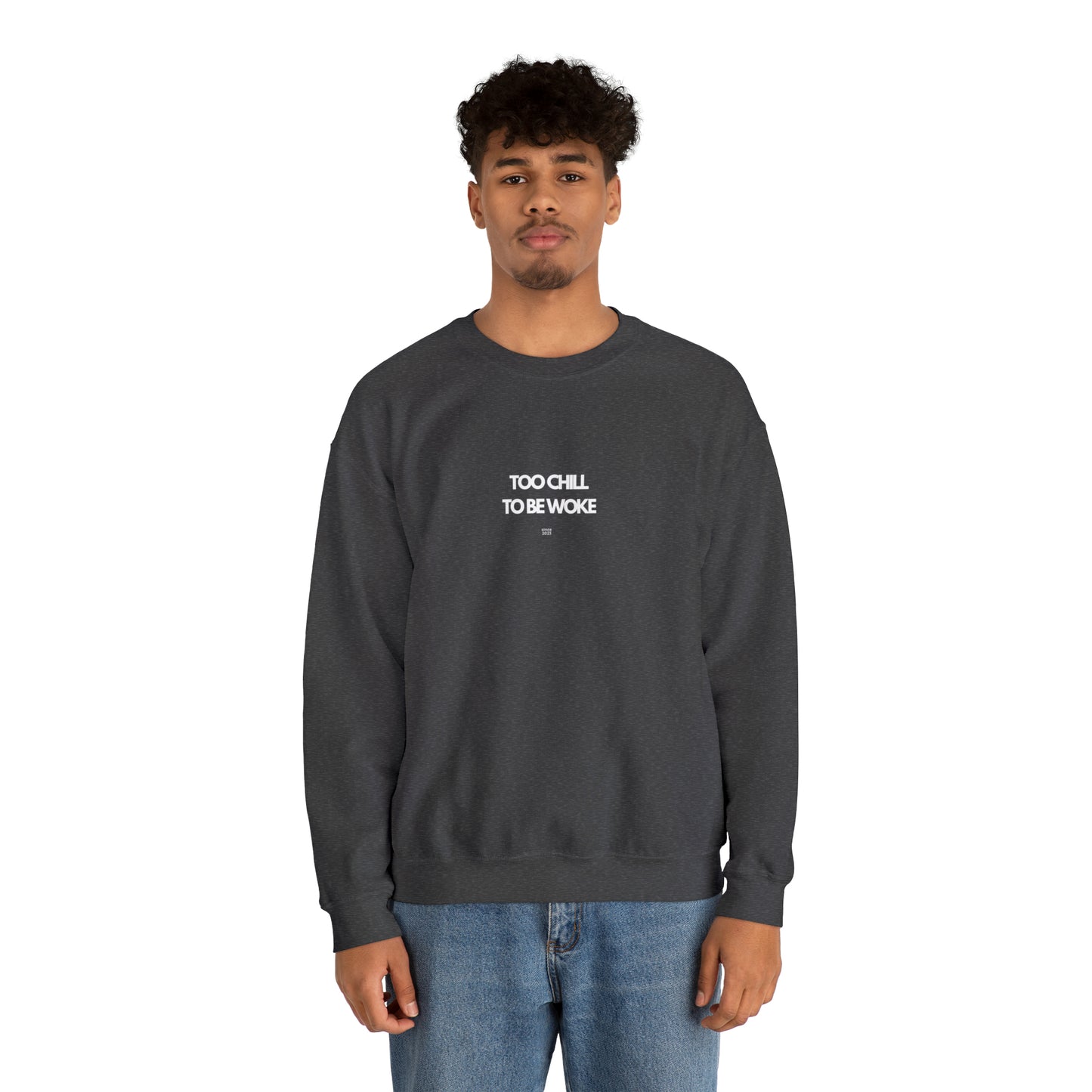 Too Chill To Be Woke Sweatshirt