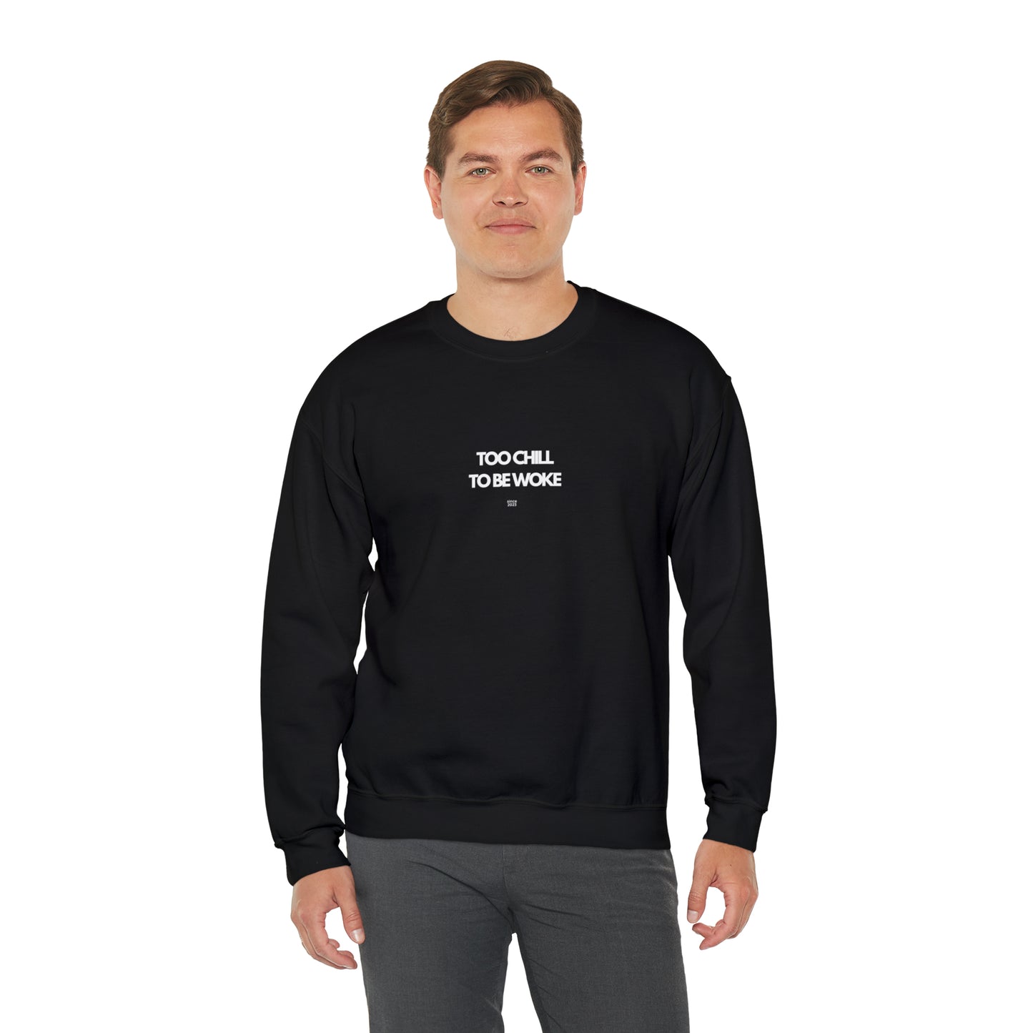 Too Chill To Be Woke Sweatshirt