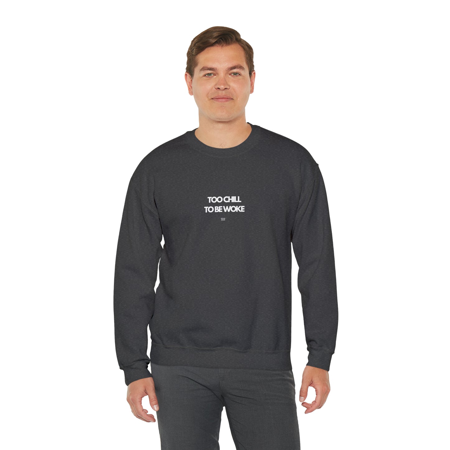 Too Chill To Be Woke Sweatshirt