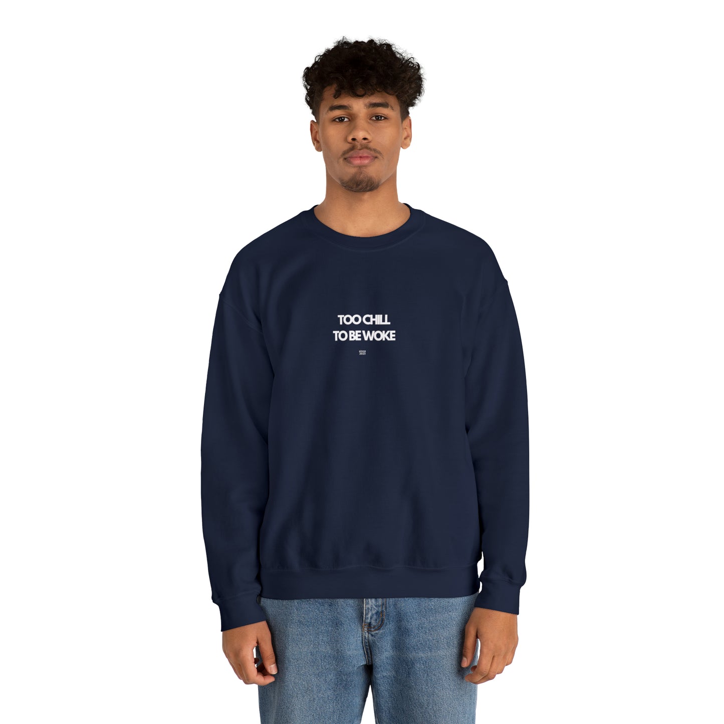 Too Chill To Be Woke Sweatshirt