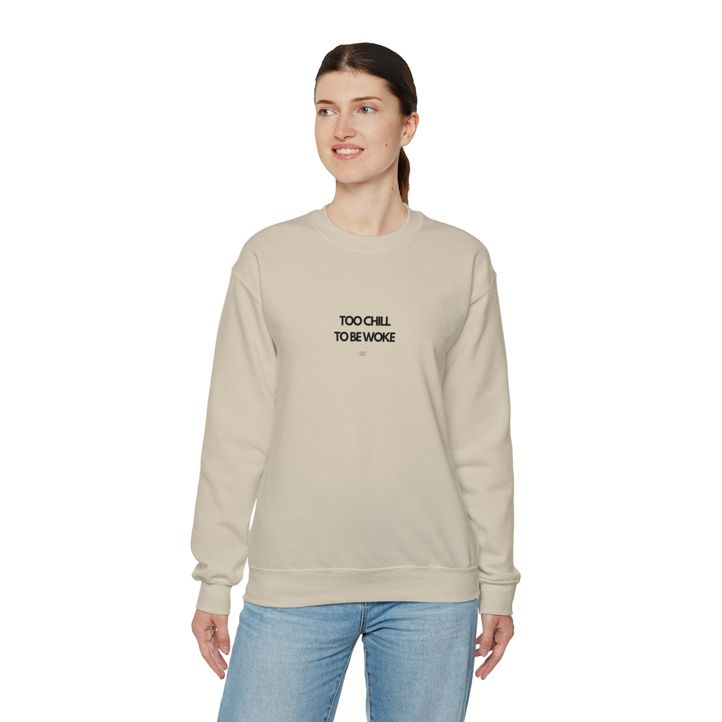 Too Chill To Be Woke Sweatshirt