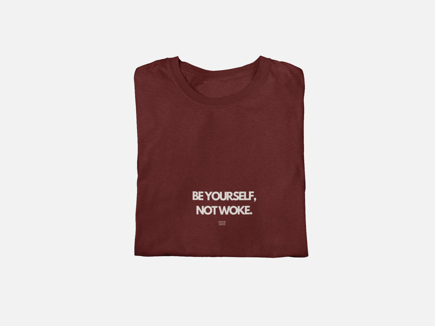 Be Yourself, Not Woke T Shirt