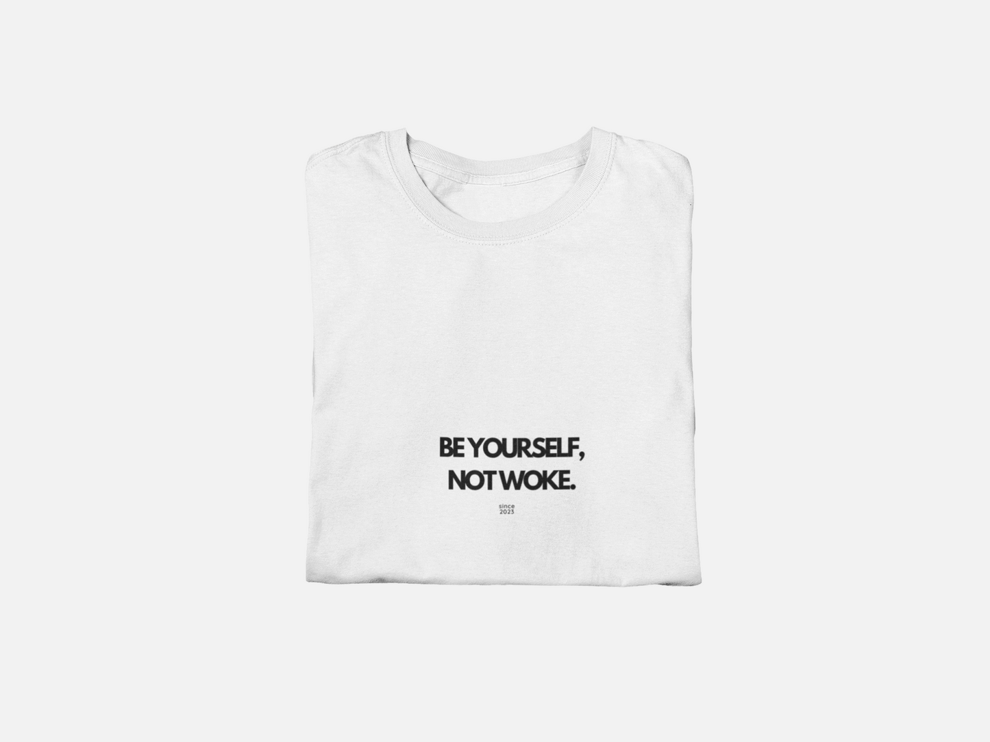 Be Yourself, Not Woke T Shirt