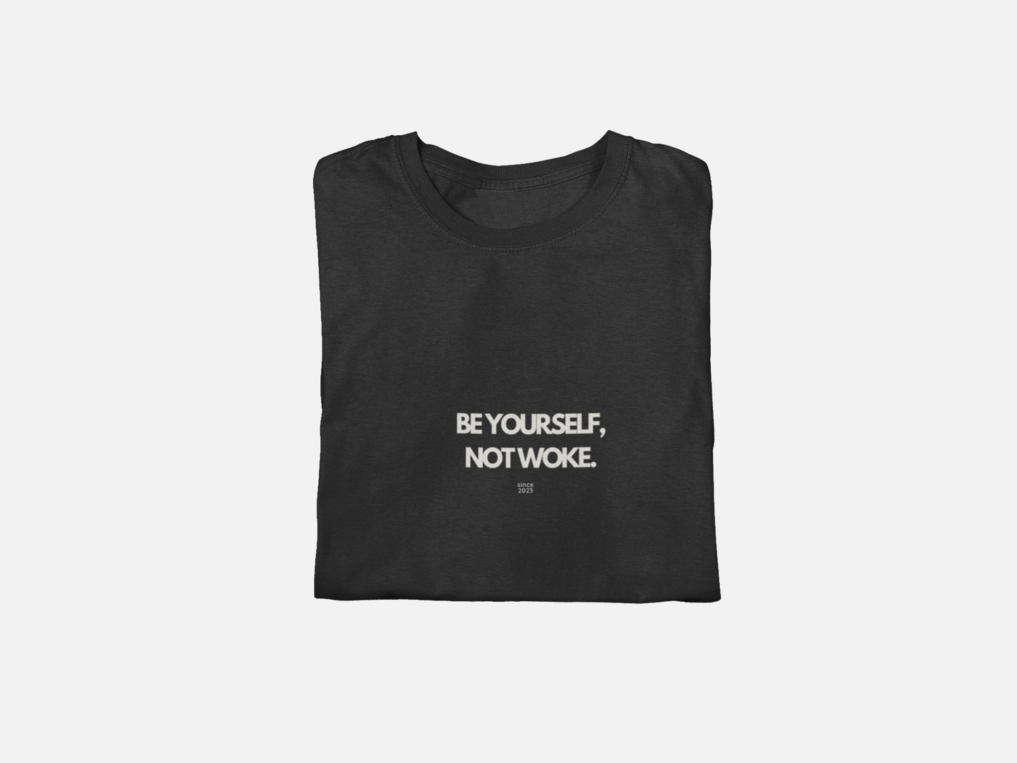 Be Yourself, Not Woke T Shirt