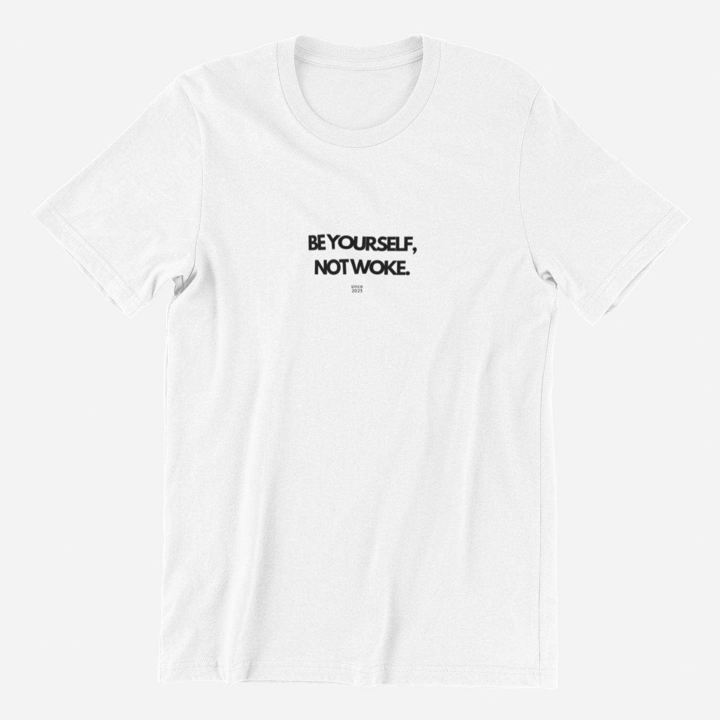 Be Yourself, Not Woke T Shirt