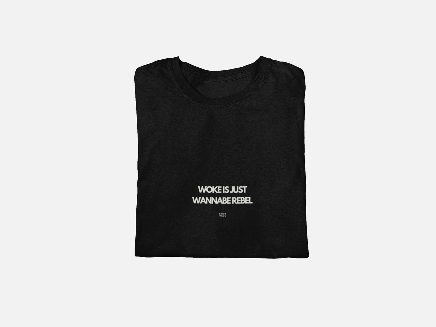 Woke is just Wannabe Rebel T shirt